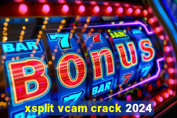 xsplit vcam crack 2024